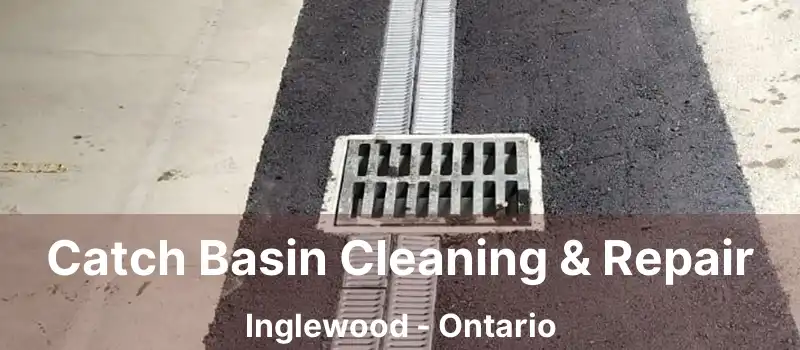  Catch Basin Cleaning & Repair Inglewood - Ontario