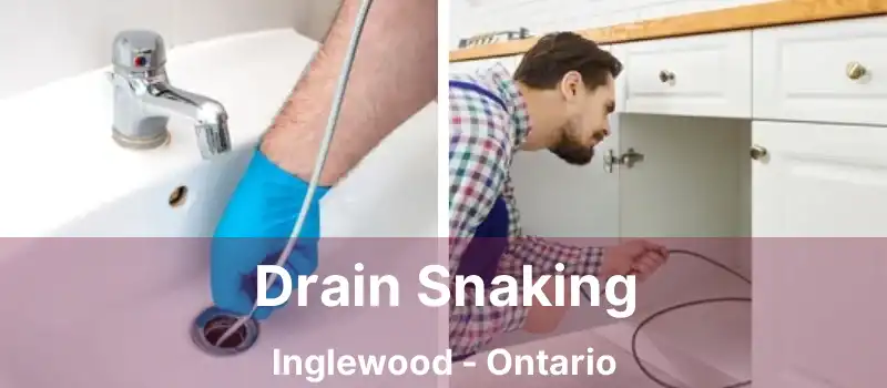 Drain Snaking Inglewood - Ontario