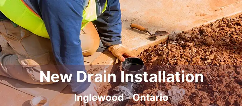  New Drain Installation Inglewood - Ontario