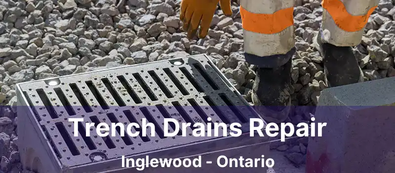 Trench Drains Repair Inglewood - Ontario